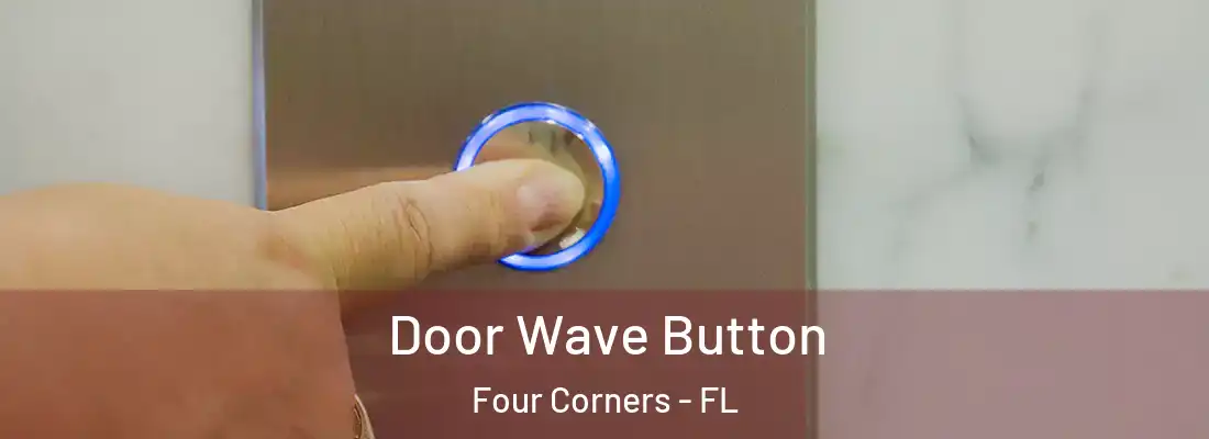 Door Wave Button Four Corners - FL