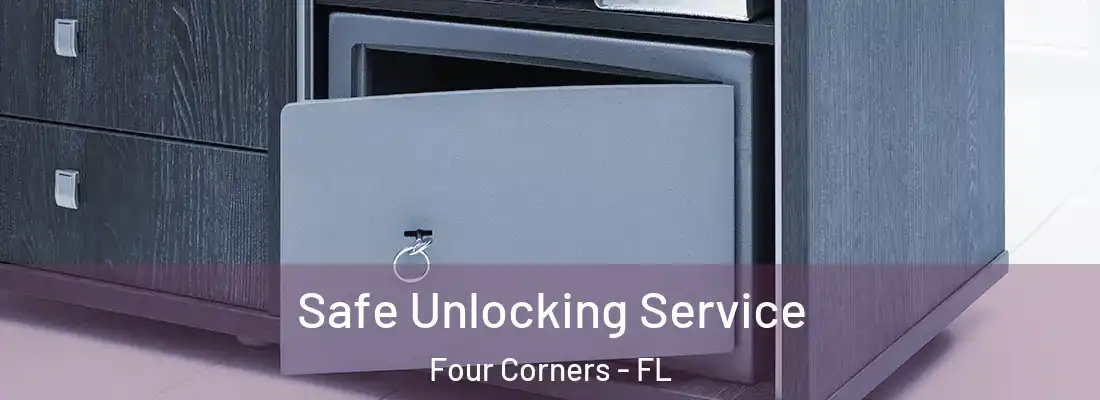 Safe Unlocking Service Four Corners - FL