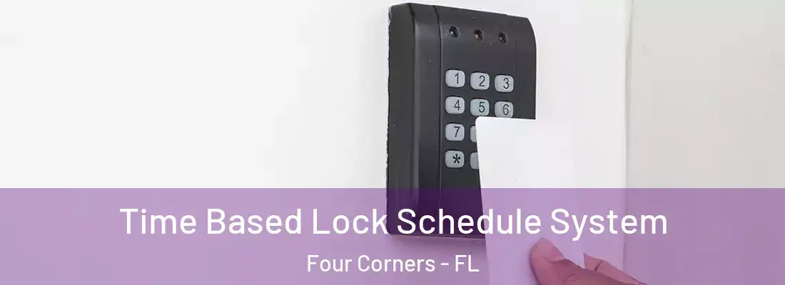 Time Based Lock Schedule System Four Corners - FL